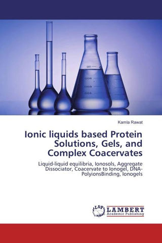 Ionic liquids based Protein Solutions, Gels, and Complex Coacervates