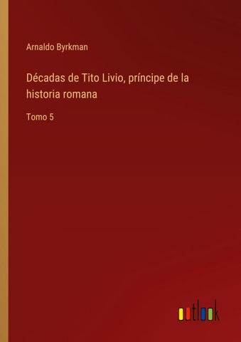Décadas de Tito Livio, príncipe de la historia romana