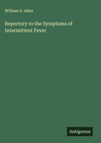 Repertory to the Symptoms of Intermittent Fever