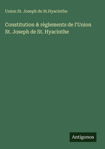 Constitution & règlements de l'Union St. Joseph de St. Hyacinthe