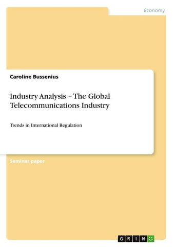 Industry Analysis -  The Global Telecommunications Industry