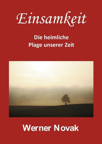 Einsamkeit - Die heimliche Plage unserer Zeit