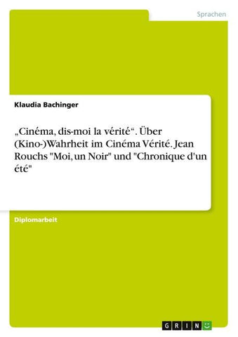 "Cine¿ma, dis-moi la ve¿rite¿". Über (Kino-)Wahrheit im Cinéma Vérité. Jean Rouchs "Moi, un Noir" und "Chronique d'un été"