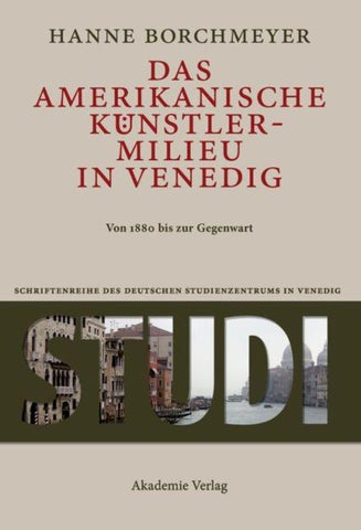 Das amerikanische Künstlermilieu in Venedig