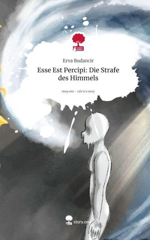 Esse Est Percipi: Die Strafe des Himmels. Life is a Story - story.one