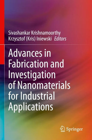 Advances in Fabrication and Investigation of Nanomaterials for Industrial Applications