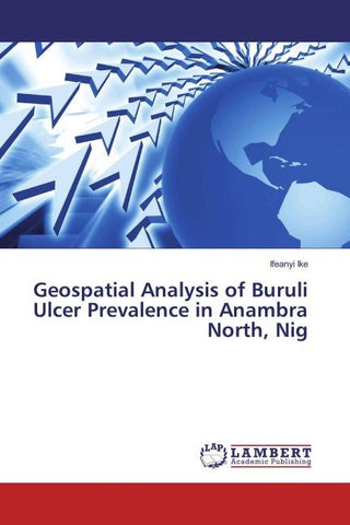 Geospatial Analysis of Buruli Ulcer Prevalence in Anambra North, Nig