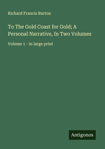 To The Gold Coast for Gold; A Personal Narrative, In Two Volumes