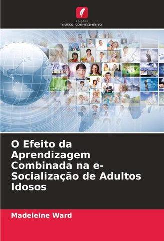 O Efeito da Aprendizagem Combinada na e-Socialização de Adultos Idosos