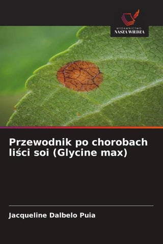 Przewodnik po chorobach li¿ci soi (Glycine max)