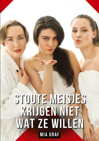 Stoute meisjes krijgen niet wat ze willen
