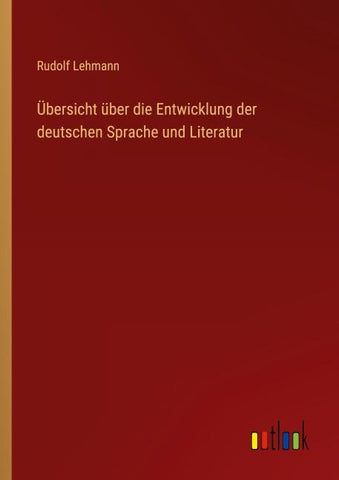 Übersicht über die Entwicklung der deutschen Sprache und Literatur