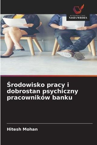 ¿rodowisko pracy i dobrostan psychiczny pracowników banku