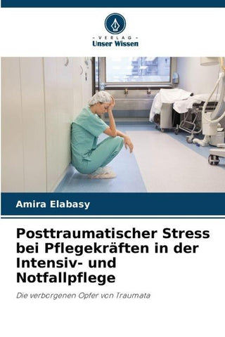 Posttraumatischer Stress bei Pflegekräften in der Intensiv- und Notfallpflege