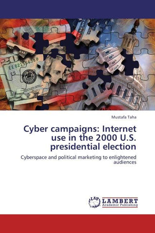 Cyber campaigns: Internet use in the 2000 U.S. presidential election
