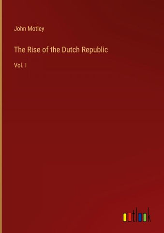 The Rise of the Dutch Republic
