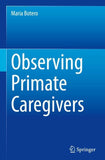 Observing Primate Caregivers