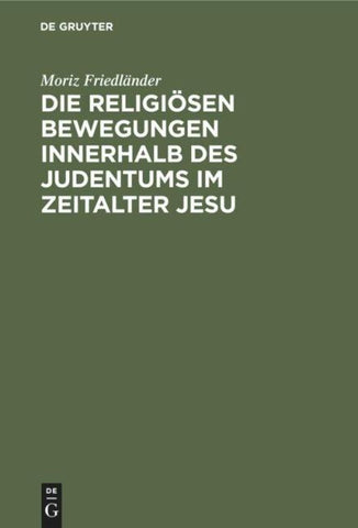 Die religiösen Bewegungen innerhalb des Judentums im Zeitalter Jesu