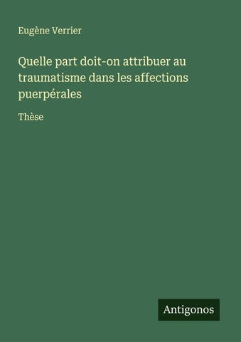 Quelle part doit-on attribuer au traumatisme dans les affections puerpérales