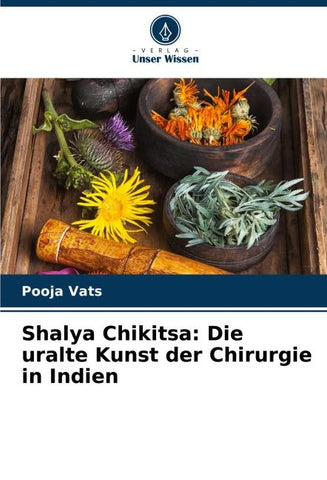 Shalya Chikitsa: Die uralte Kunst der Chirurgie in Indien