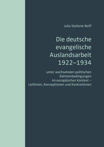 Die deutsche evangelische Auslandsarbeit 1922–1934 unter wechselnden politischen Rahmenbedingungen im europäischen Kontext – Leitlinien, Konzeptionen und Konkretionen