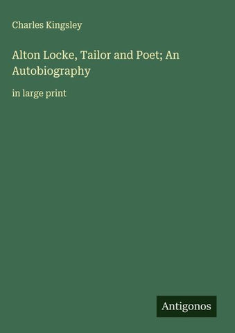 Alton Locke, Tailor and Poet; An Autobiography