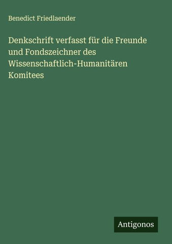 Denkschrift verfasst für die Freunde und Fondszeichner des Wissenschaftlich-Humanitären Komitees
