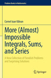 More (Almost) Impossible Integrals, Sums, and Series