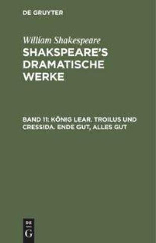 König Lear. Troilus und Cressida. Ende gut, Alles gut