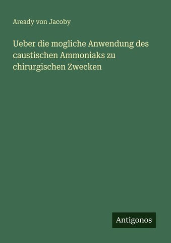 Ueber die mogliche Anwendung des caustischen Ammoniaks zu chirurgischen Zwecken