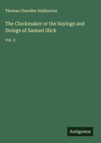 The Clockmaker or the Sayings and Doings of Samuel Slick