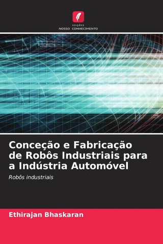 Conceção e Fabricação de Robôs Industriais para a Indústria Automóvel
