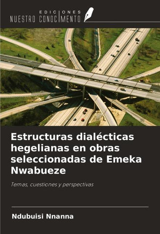 Estructuras dialécticas hegelianas en obras seleccionadas de Emeka Nwabueze