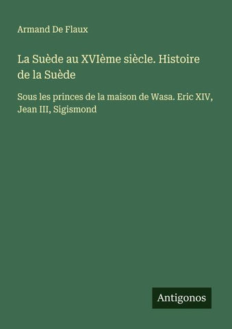 La Suède au XVIème siècle. Histoire de la Suède
