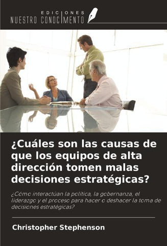 ¿Cuáles son las causas de que los equipos de alta dirección tomen malas decisiones estratégicas?