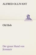 Old Bob - Der graue Hund von Kenmuir
