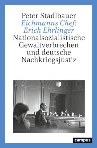 Eichmanns Chef: Erich Ehrlinger