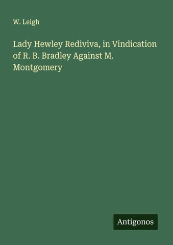 Lady Hewley Rediviva, in Vindication of R. B. Bradley Against M. Montgomery