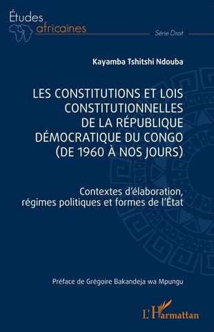 Les constitutions et lois constitutionnelles de la République Démocratique du Congo (de 1960 à nos jours)