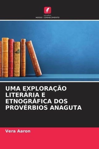 UMA EXPLORAÇÃO LITERÁRIA E ETNOGRÁFICA DOS PROVÉRBIOS ANAGUTA