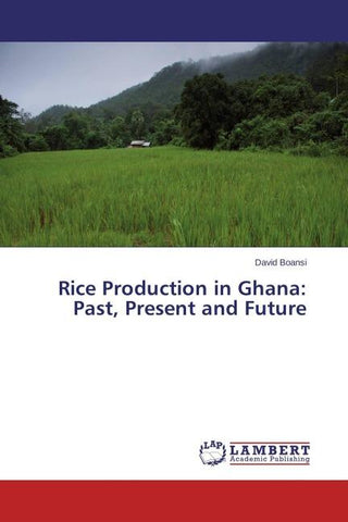 Rice Production in Ghana: Past, Present and Future