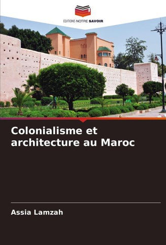 Colonialisme et architecture au Maroc