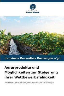 Agrarprodukte und Möglichkeiten zur Steigerung ihrer Wettbewerbsfähigkeit