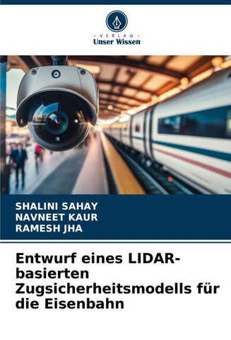 Entwurf eines LIDAR-basierten Zugsicherheitsmodells für die Eisenbahn