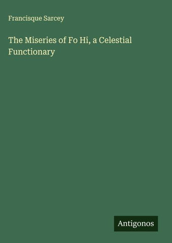 The Miseries of Fo Hi, a Celestial Functionary