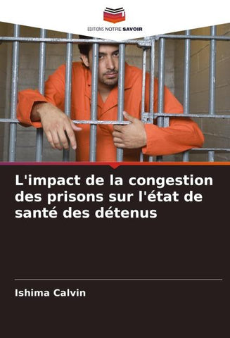 L'impact de la congestion des prisons sur l'état de santé des détenus