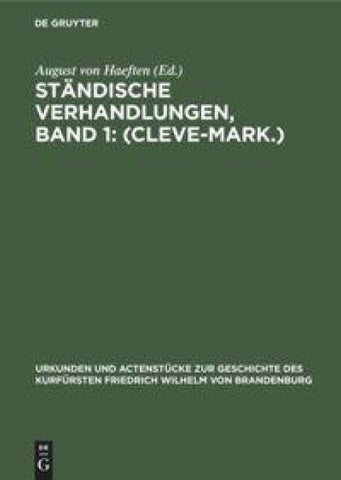 Ständische Verhandlungen, Band 1: (Cleve-Mark.)