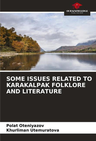 SOME ISSUES RELATED TO KARAKALPAK FOLKLORE AND LITERATURE