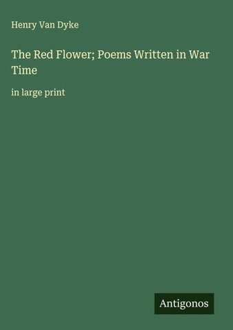 The Red Flower; Poems Written in War Time