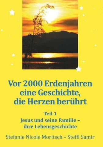 Vor 2000 Erdenjahren, eine Geschichte die Herzen berührt - Teil 1